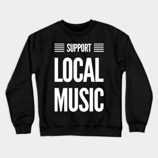 Support Local Music Crewneck Sweatshirt